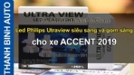 Video Led Philips Utraview siêu sáng và gom sáng cho xe ACCENT 2019